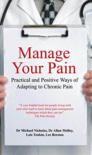 Manage Your Pain: Practical and Positive Ways of Adapting to Chronic Pain