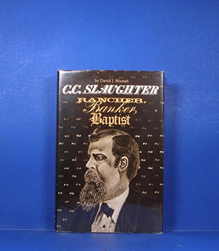C.C. Slaughter, Rancher, Banker, Baptist (M K BROWN RANGE LIFE SERIES)