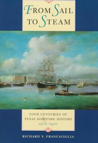 From Sail to Steam: Four Centuries of Texas Maritime History 1500-1900
