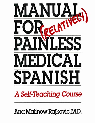 Manual for Relatively Painless Medical Spanish: A Self-Teaching Course