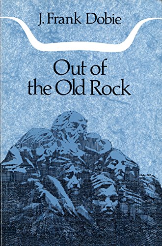 Out of the Old Rock (J. Frank Dobie Paperback Library)