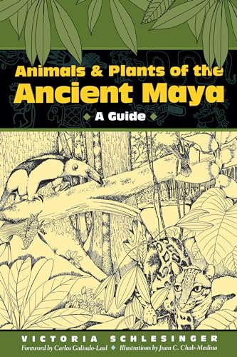 Animals and Plants of the Ancient Maya: A Guide