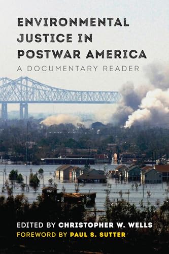 Environmental Justice in Postwar America: A Documentary Reader (Weyerhaeuser Environmental Classics)