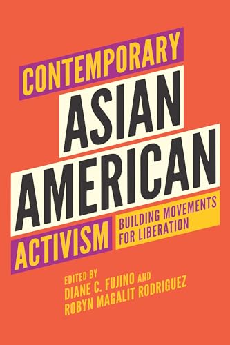 Contemporary Asian American Activism: Building Movements for Liberation