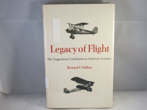 Legacy of Flight: The Guggenheim Contribution to American Aviation