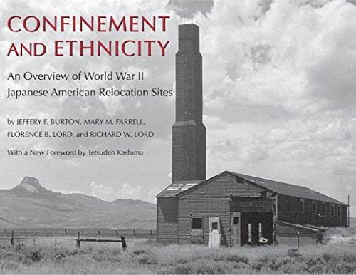 Confinement and Ethnicity: An Overview of World War II Japanese American Relocation Sites (The Scott and Laurie Oki Series in Asian American Studies)