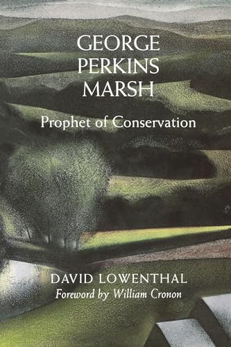 George Perkins Marsh: Prophet of Conservation (Weyerhaeuser Environmental Books)
