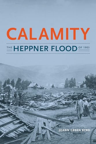 Calamity: The Heppner Flood of 1903