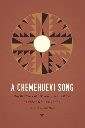 A Chemehuevi Song: The Resilience of a Southern Paiute Tribe (Indigenous Confluences)