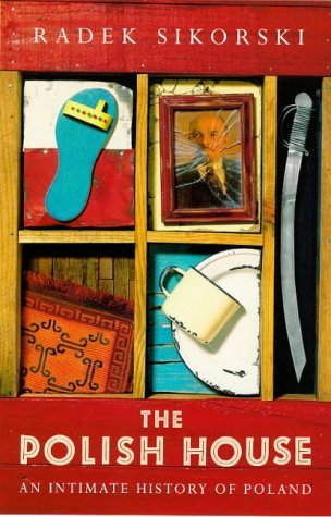 The Polish House: An Intimate History of Poland