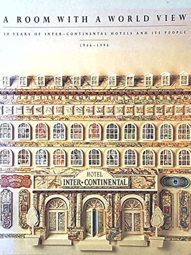 A Room with a World View: 50 Years of Inter-continental Hotels and Its People 1946-1996