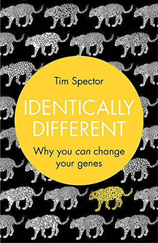 Identically Different: Why You Can Change Your Genes. by Tim Spector