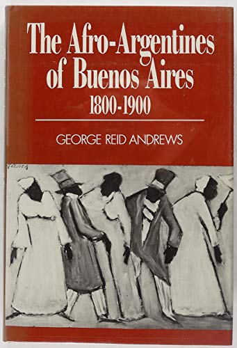 The Afro-Argentines of Buenos Aires 1800-1900
