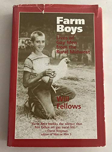 Farm Boys: Lives of Gay Men from the Rural Midwest