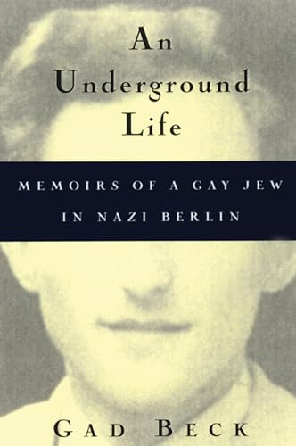 An Underground Life: Memoirs of a Gay Jew in Nazi Berlin (Living Out: Gay and Lesbian Autobiog)