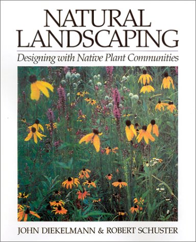 Natural Landscaping: Designing With Native Plant Communities