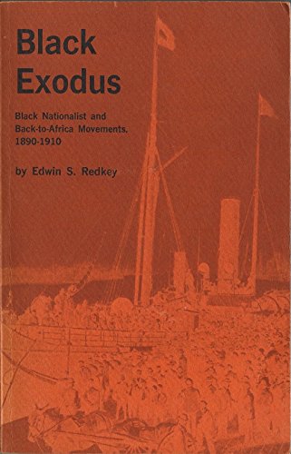 Black Exodus: Black Nationalist and Back-to-Africa Movements, 1890-1910 (Yale Publications in American Studies, No. 17)
