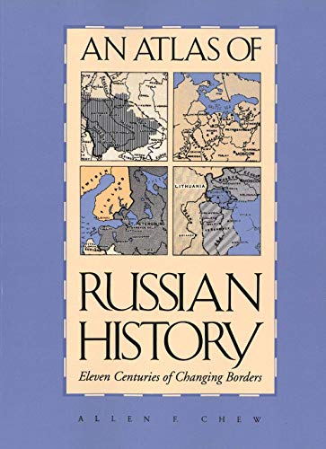 An Atlas of Russian History: Eleven Centuries of Changing Borders, Revised Edition