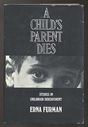 A Child's Parent Dies: Studies in Childhood Bereavement