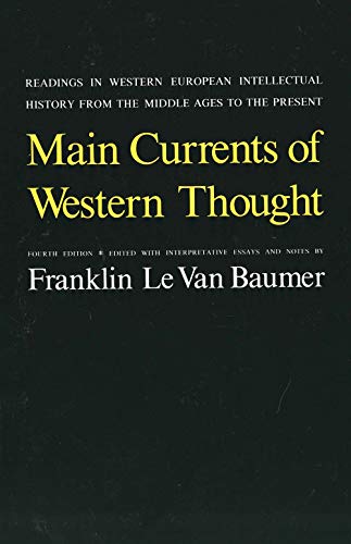 Main Currents of Western Thought: Readings in Western Europe Intellectual History from the Middle Ages to the Present