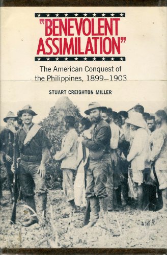 Benevolent assimilation": The American conquest of the Philippines, 1899-1903