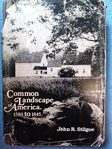 Common Landscape of America, 1580 to 1845