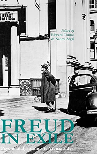 Freud in Exile: Psychoanalysis and Its Vicissitudes