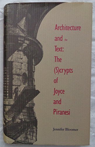 Architecture and the Text: The (S)crypts of Joyce and Piranesi (Theoretical Perspectives in Architectura)