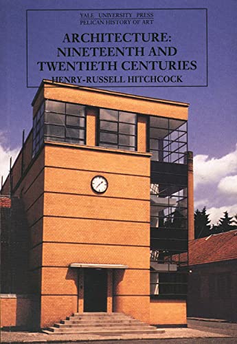Architecture: Nineteenth and Twentieth Centuries (The Yale University Press Pelican History of Art)