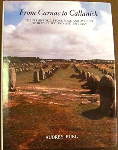 From Carnac To Callanish: The Prehistoric Stone Rows of Britain, Ireland, and Brittany