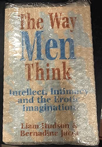 The Way Men Think: Intellect Intimacy and the Erotic Imagination