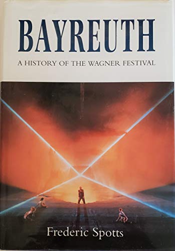 Bayreuth: A History of the Wagner Festival