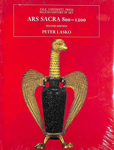 Ars Sacra, 800-1200 (The Yale University Press Pelican History of Art Series)