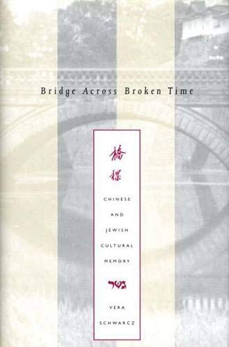 Bridge Across Broken Time: Chinese and Jewish Cultural Memory