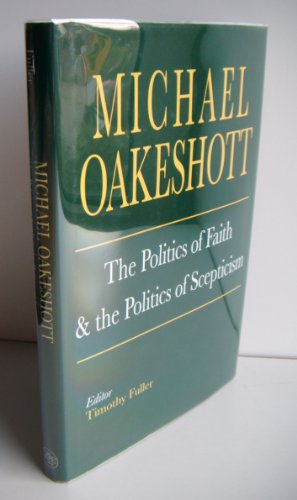 The Politics of Faith and the Politics of Scepticism (Selected Writings of Michael Oakeshott)