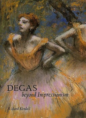 Degas: Beyond Impressionism (National Gallery London Publications)