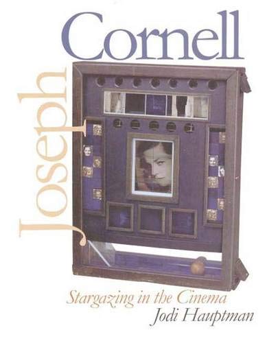 Joseph Cornell: Stargazing in the Cinema (Yale Publications in the History of Art)