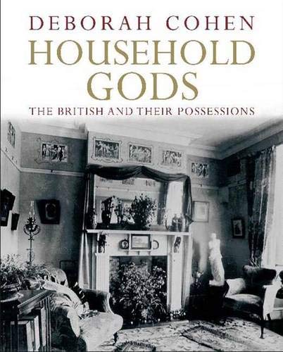 Household Gods: The British and their Possessions