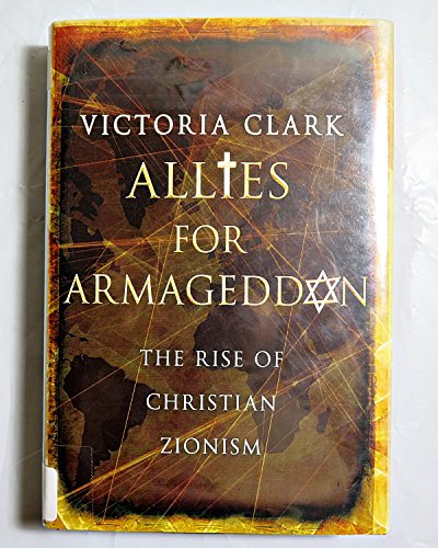 Allies for Armageddon: The Rise of Christian Zionism