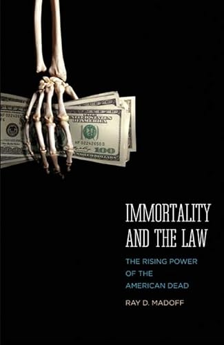 Immortality and the Law: The Rising Power of the American Dead