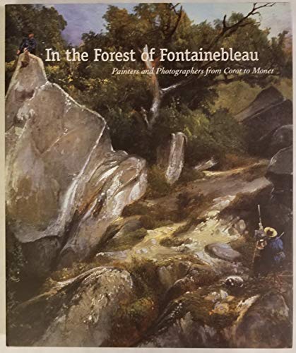 In the Forest of Fontainebleau: Painters and Photographers from Corot to Monet