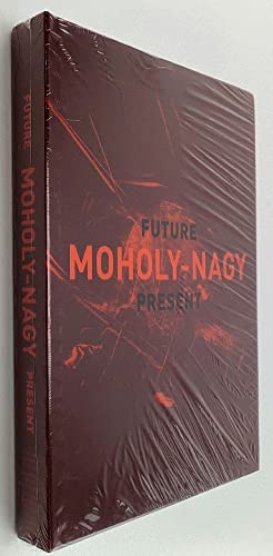 Moholy-Nagy: Future Present