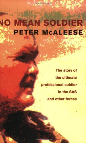 No Mean Soldier: The Story of the Ultimate Professional Soldier in the SAS and Other Forces (Cassell Military History)