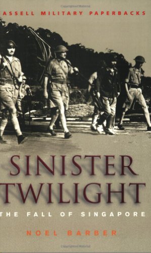 Sinister Twilight: The Fall of Singapore (Cassell Military Paperback)