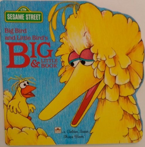 Big Bird and Little Bird's Book of Big and Little
