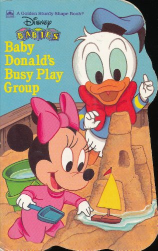 Baby Donald's Busy Play Group (Golden Sturdy Shape Book / Disney Babies)
