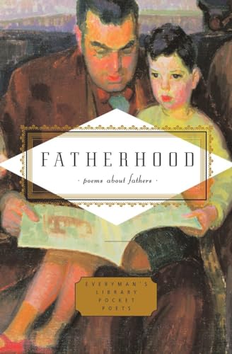 Fatherhood: poems about fathers (Everyman's Library Pocket Poets)