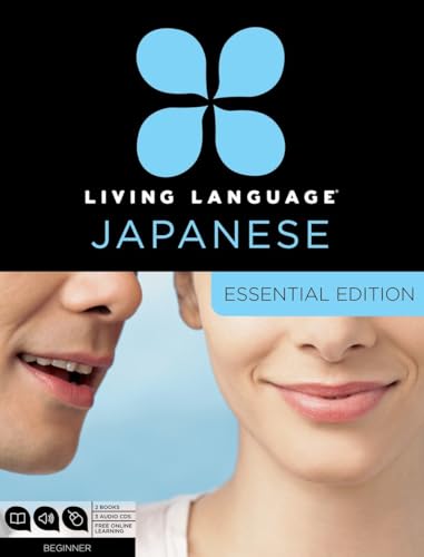 Living Language Japanese, Essential Edition: Beginner course, including coursebook, 3 audio CDs, Japanese reading & writing guide, and free online learning