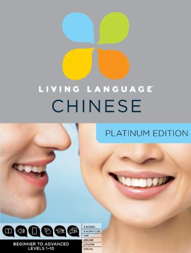 Living Language Chinese, Platinum Edition: A complete beginner through advanced course, including 3 coursebooks, 9 audio CDs, Chinese character guide, complete online course, apps, and live e-Tutoring