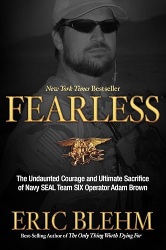Fearless: The Undaunted Courage and Ultimate Sacrifice of Navy SEAL Team SIX Operator Adam Brown